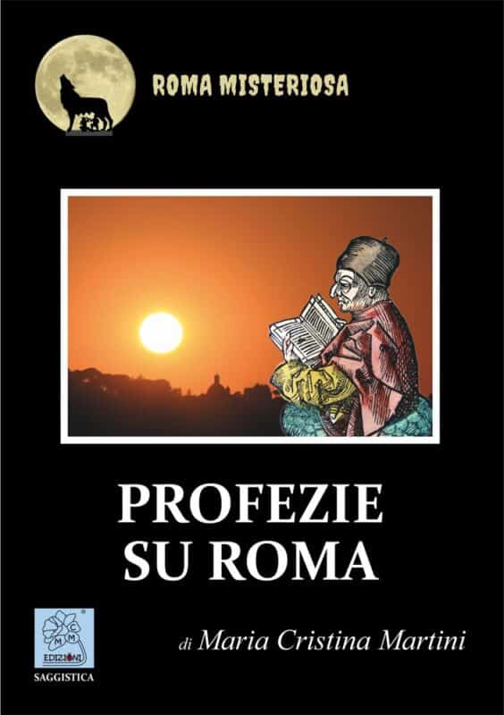 Copertina del libro PROFEZIE SU ROMA scritto da Maria Cristina Martini ed edito da MMC Edizioni (https://mmcedizioni.it)